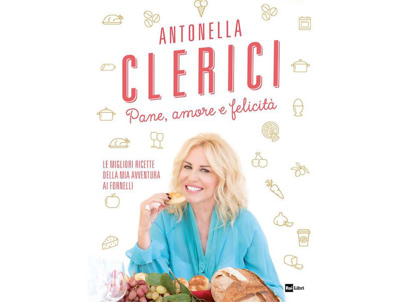 Antonella Clerici presenta “Pane, amore e felicità”, il libro